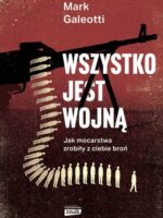 Wszystko jest wojną. Jak mocarstwa zrobiły z ciebie broń