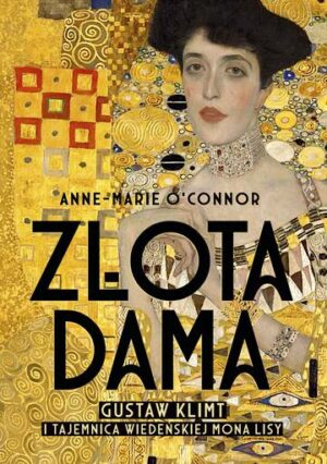 Złota dama. Gustav Klimt i tajemnica wiedeńskiej Mona Lisy wyd. 2023