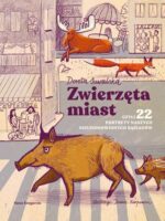 Zwierzęta miast, czyli 22 portrety naszych nieudomowionych sąsiadów