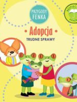 Adopcja. Trudne sprawy. Przygody Fenka