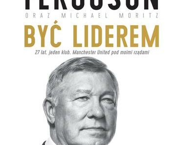 Alex Ferguson. Być liderem wyd. 2023