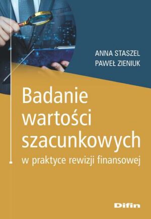 Badanie wartości szacunkowych w praktyce rewizji finansowej