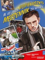 Bł. ks. Jerzy Popiełuszko Męczennik za Wiarę. Kocham Polskę