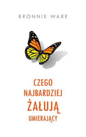 Czego najbardziej żałują umierający wyd. 2023