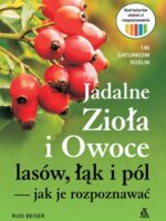 Jadalne zioła i owoce lasów, łąk i pól – jak je rozpoznawać wyd. 2023