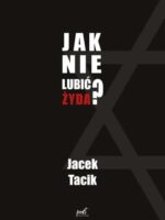 Jak nie lubić Żyda?