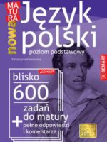 Język polski poziom podstawowy. 600 zadań do matury. Nowa matura