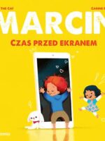 Marcin. Czas przed ekranem