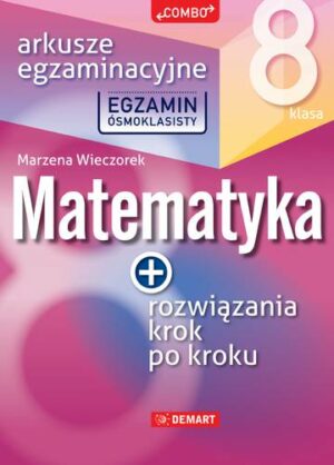 Matematyka. Arkusze egzaminacyjne. Egzamin ósmoklasisty