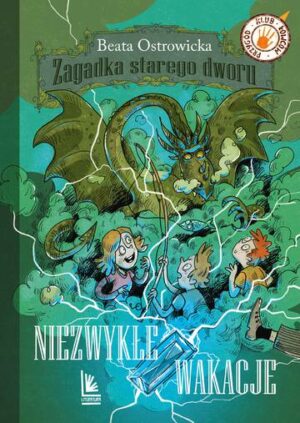 Niezwykłe wakacje. Klub łowców przygód. Zagadka starego dworu. Tom 3 wyd. 9