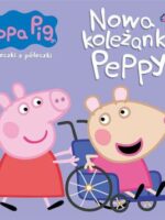 Nowa koleżanka Peppy. Świnka Peppa. Książeczki z półeczki