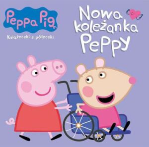 Nowa koleżanka Peppy. Świnka Peppa. Książeczki z półeczki