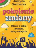 Pokolenie zmiany. Młodzi o sobie i świecie, który nadejdzie