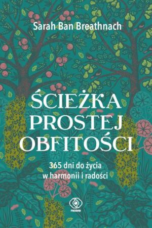 Ścieżka prostej obfitości. 365 dni do życia w harmonii i radości wyd. 2023