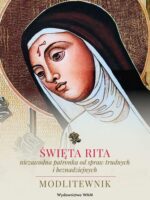 Święta Rita – niezawodna patronka od spraw trudnych i beznadziejnych. Modlitewnik