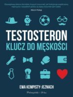 Testosteron. Klucz do męskości wyd. 2023