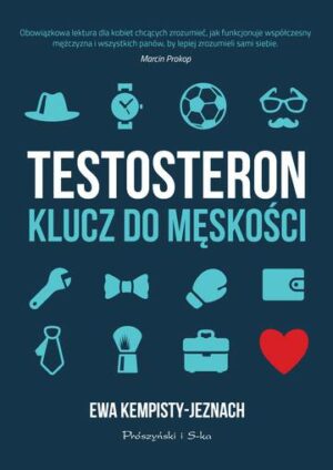 Testosteron. Klucz do męskości wyd. 2023