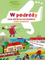 W podróży. Moja pierwsza encyklopedia polsko-angielska z okienkami