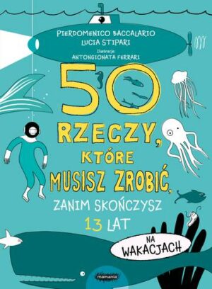 50 rzeczy, które musisz zrobić, zanim skończysz 13 lat. Na wakacjach