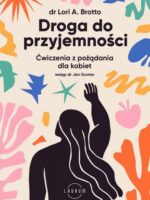 Droga do przyjemności. Ćwiczenia z pożądania dla kobiet