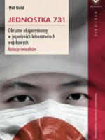 Jednostka 731. Okrutne eksperymenty w japońskich laboratoriach wojskowych. Relacje świadków