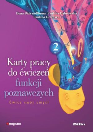 Karty pracy do ćwiczeń funkcji poznawczych. Część 2. Ćwicz swój umysł