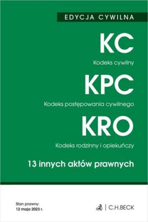 Kodeks cywilny. Kodeks postępowania cywilnego. Kodeks rodzinny i opiekuńczy. 13 innych aktów prawnych. Edycja cywilna wyd. 47