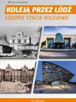 Koleją przez łódź łódzkie stacje kolejowe