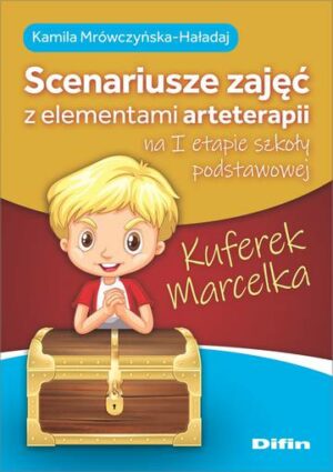 Kuferek Marcelka. Scenariusze zajęć z elementami arteterapii na I etapie szkoły podstawowej