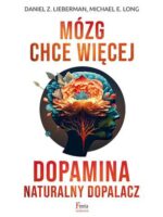 Mózg chce więcej. Dopamina. Naturalny dopalacz wyd. 3