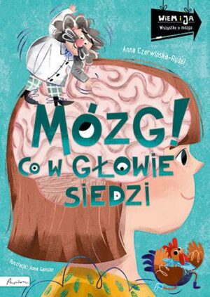 Mózg! co w głowie siedzi. Wiem i ja!