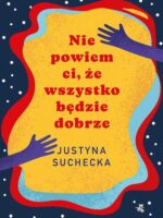 Nie powiem ci, że wszystko będzie dobrze Książka z autografem