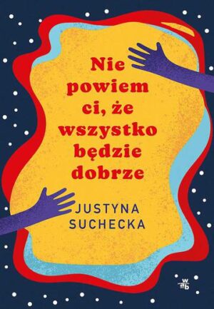 Nie powiem ci, że wszystko będzie dobrze Książka z autografem