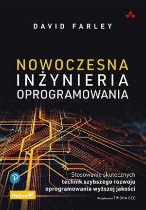 Nowoczesna inżynieria oprogramowania. Stosowanie skutecznych technik szybszego rozwoju oprogramowania wyższej jakości