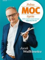 Pełna MOC życia. Jeśli o czymś w życiu marzysz - sięgnij po to wyd. 2