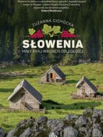 Słowenia. Mały kraj wielkich odległości