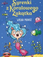 Wielka podróż. Syrenki z Koralowego Zakątka. Tom 2