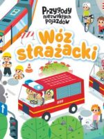 Wóz strażacki. Przygody niezwykłych pojazdów