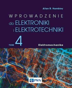 Wprowadzenie do elektroniki i elektrotechniki. Elektromechanika