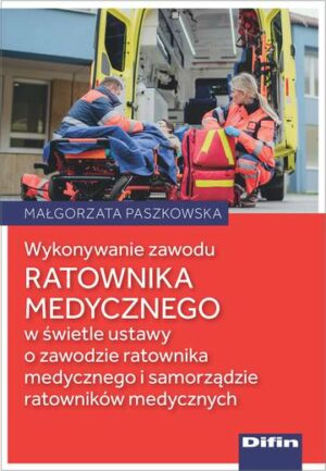 Wykonywanie zawodu ratownika medycznego w świetle ustawy o zawodzie ratownika medycznego i samorządzie ratowników medycznych