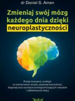 Zmieniaj swój mózg każdego dnia dzięki neuroplastycznoœci