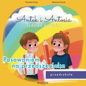 Antek i Antosia. Tydzień przed… Pasowaniem na przedszkolaka