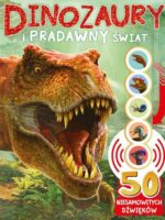 Dinozaury i pradawny świat. 50 niesamowitych dźwięków