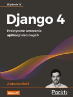 Django 4. Praktyczne tworzenie aplikacji sieciowych wyd. 4