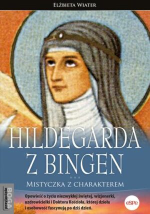 Hildegarda z Bingen. Mistyczka z charakterem wyd. 2023