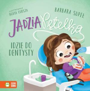 Jadzia Pętelka idzie do dentysty. Jadzia Pętelka