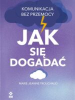 Jak się dogadać Komunikacja bez przemocy