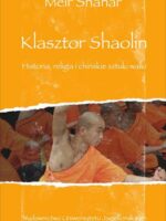 Klasztor Shaolin. Historia, religia i chińskie sztuki walki