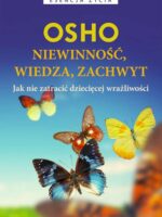 Niewinność, wiedza, zachwyt. Jak nie zatracić dziecięcej wrażliwości