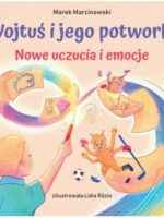 Nowe uczucia i emocje. Wojtuś i jego potworki